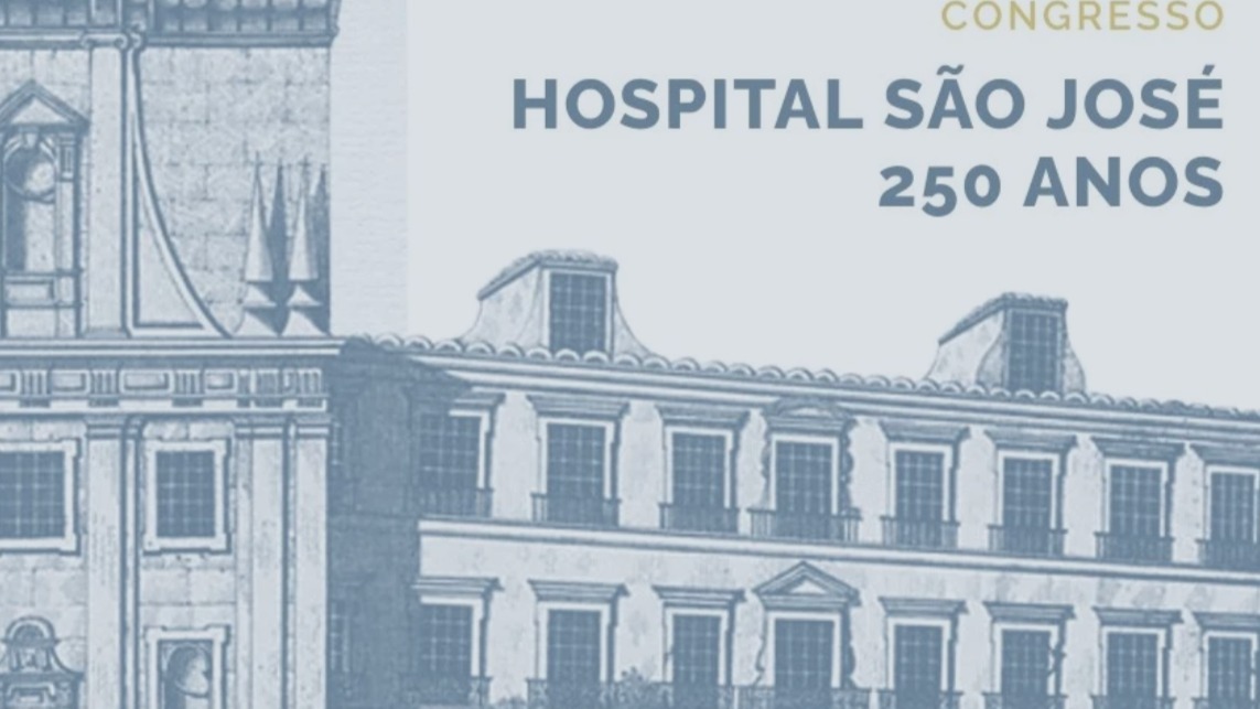 Congresso 250 anos do Hospital de São José: Ciência, Saúde, Ensino e Inovação