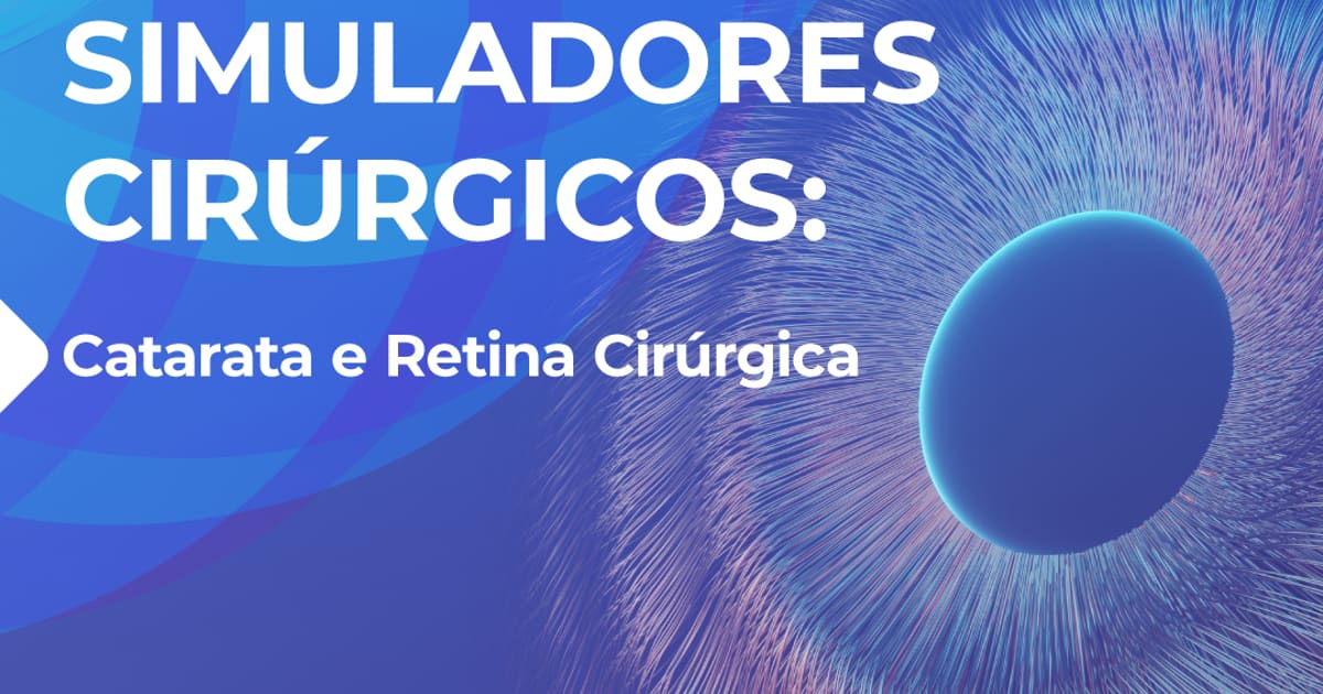 Curso de Simuladores Cirúrgicos: Catarata e Retina Cirúrgica - Porto