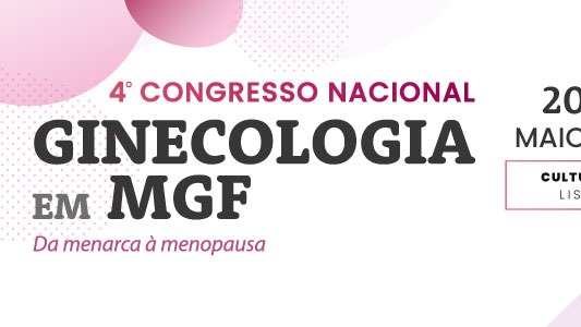 4.º Congresso Nacional de Ginecologia em MGF