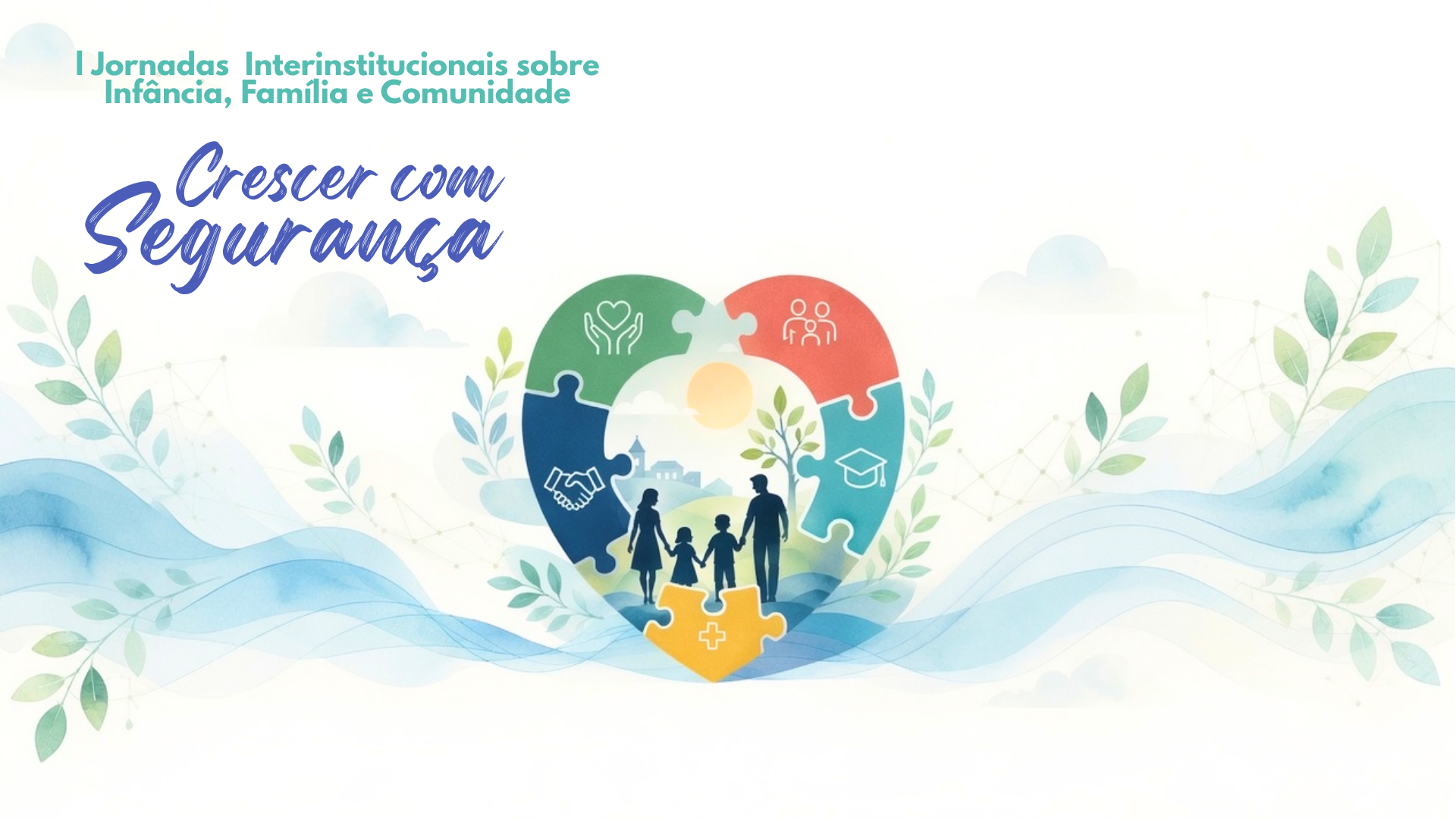 I Jornadas Interinstitucionais sobre Infância, Família e Comunidade: Crescer com Segurança