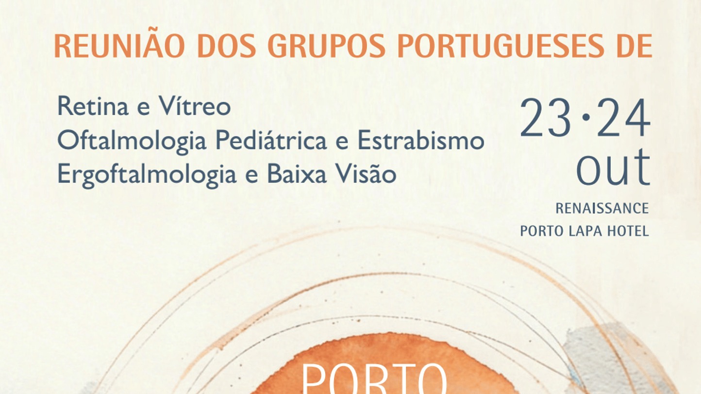 Reunião dos Grupos Portugueses de Retina e Vítreo, Oftalmologia Pediátrica e Baixa Visão