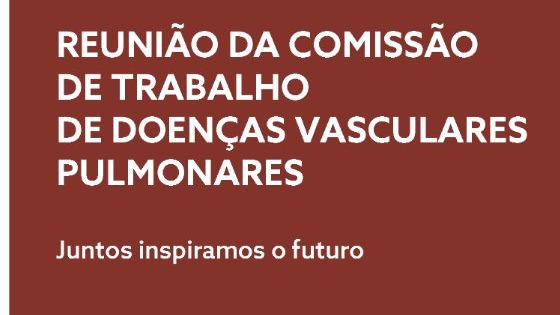 Reunião Anual da Comissão de Trabalho de Doenças Vasculares Pulmonares da SPP
