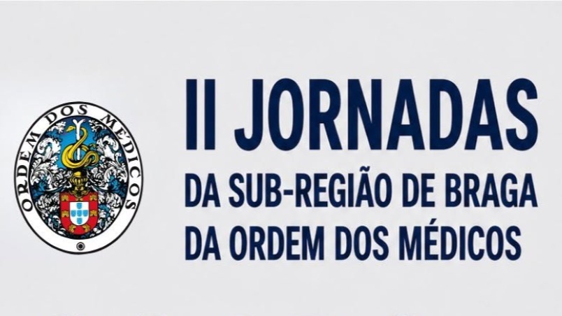 II Jornadas da Sub-Região de Braga da Ordem dos Médicos