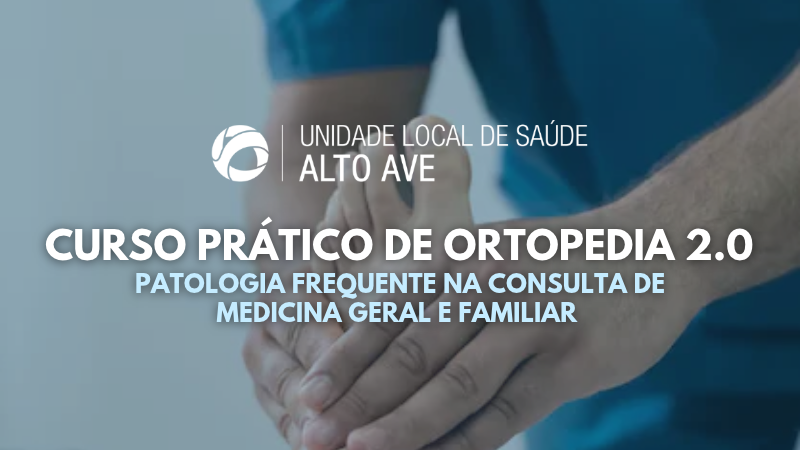 Curso Prático de Ortopedia 2.0 - Patologia Frequente na Consulta de Medicina Geral e Familiar