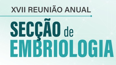 XVII Reunião Anual Secção de Embriologia