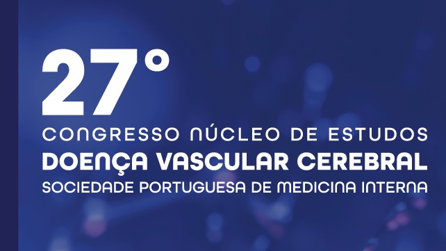27º Congresso do Núcleo de Estudos de Doença Vascular Cerebral da Sociedade Portuguesa de Medicina Interna (SPMI)