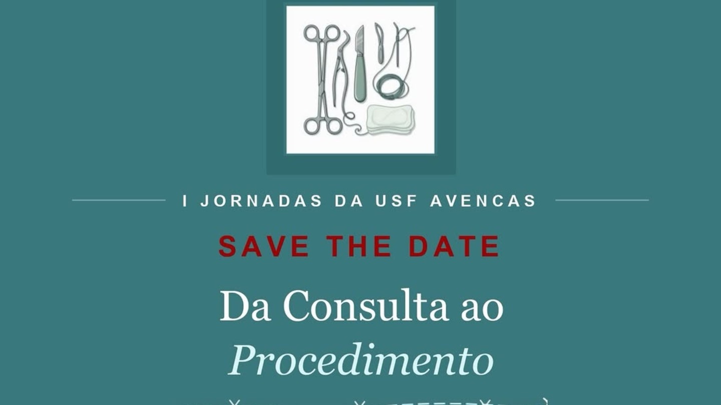 I Jornadas de Pequena Cirurgia nos Cuidados de Saúde Primários | I Jornadas da USF Avencas