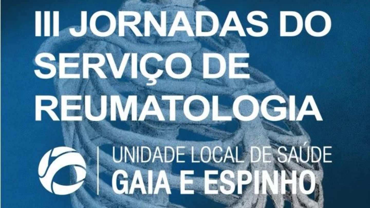 III Jornadas de Reumatologia da ULS Gaia/Espinho