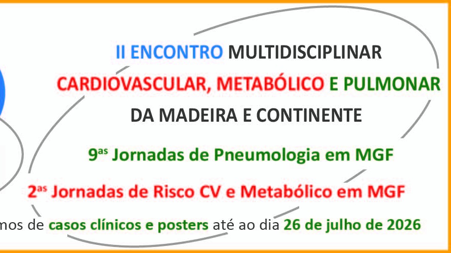 II Encontro Multidisciplinar Cardiovascular, Metabólico e Pulmonar da Madeira e Continente & 9as Jornadas de Pneumologia em MGF & 2as Jornadas de Risco comum CV, Metabólico e Pulmonar