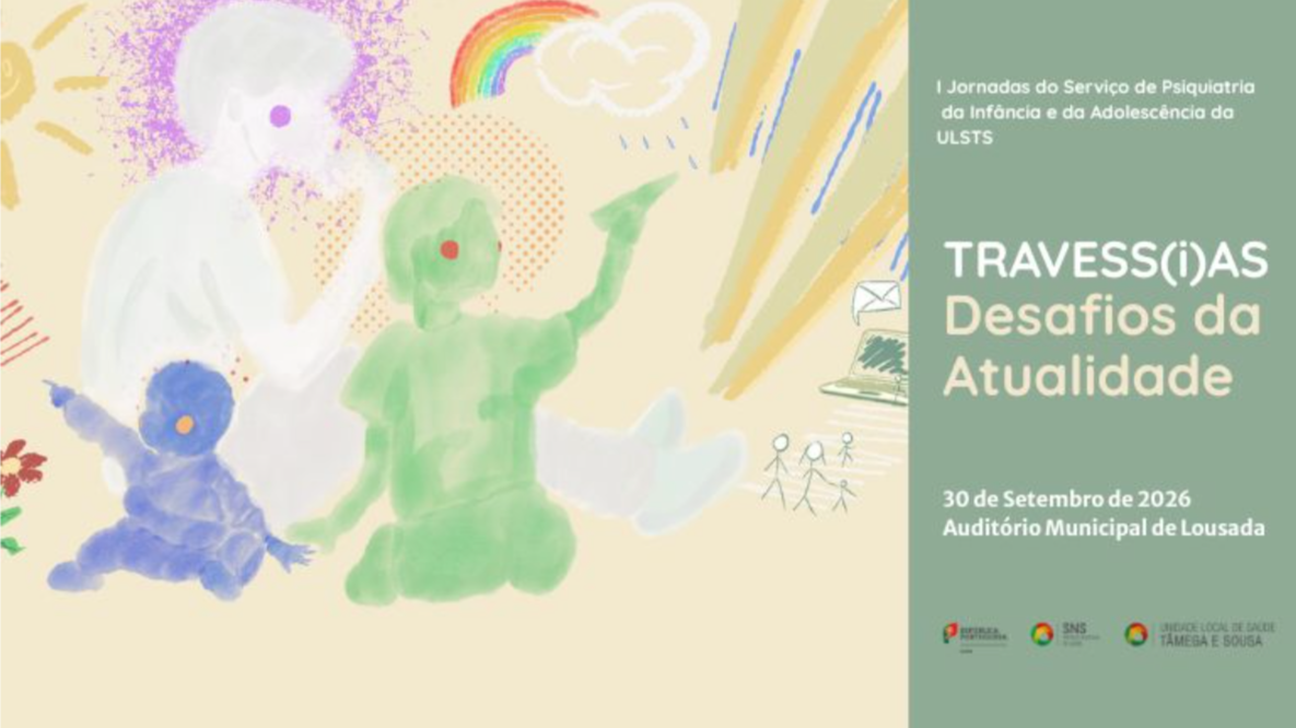 TRAVESS(i)AS – I Jornadas de Psiquiatria da Infância e da Adolescência da ULSTS