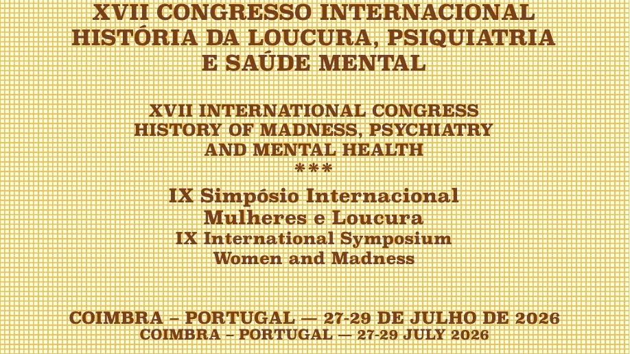 XVII Congresso Internacional «História da Loucura, Psiquiatria e Saúde Mental»